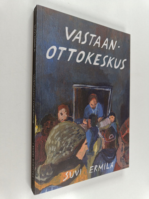 Suvi Ermilä : Vastaanottokeskus