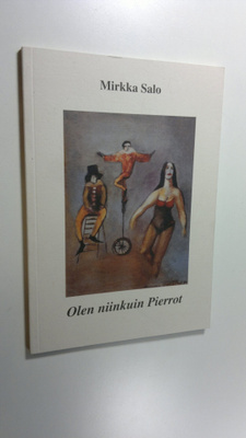Mirkka Salo : Olen niinkuin Pierrot : runoja