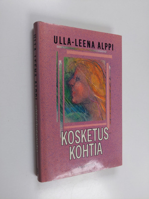 Ulla-Leena Alppi : Kosketuskohtia (signeerattu, tekijän o...