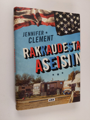 Jennifer Clement : Rakkaudesta aseisiin