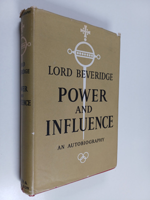 William Henry Beveridge Baron Beveridge : Power and Influ...