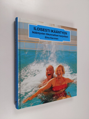 Elina Karvinen : Iloisesti ikääntyen : ikääntyvien liikun...