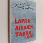 Lyydia Kangasniemi : Lapsia aikojen takaa : romaani Osa 1 - pikkukuva 1