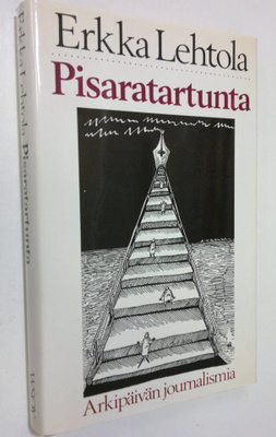 Erkka Lehtola : Pisaratartunta : arkipäivän journalismia