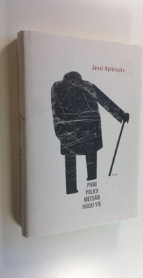 Jussi Kylätasku : Pieni polku metsän halki vie : pitkä ma...