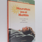 Pirkko Kolbe : Naurattais jos ei itkettäis - pikkukuva 1