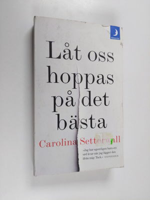 Carolina Setterwall : Låt oss hoppas på det bästa