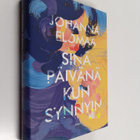 Johanna Elomaa : Sinä päivänä kun synnyin - pikkukuva 1