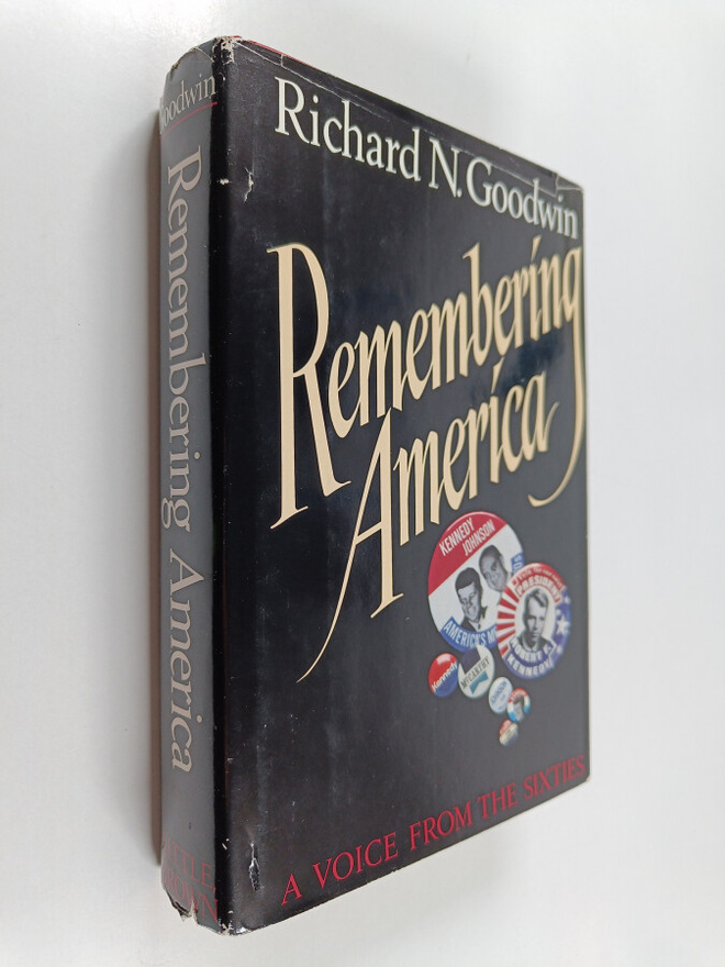 Richard N. Goodwin : Remembering America : a voice from t...
