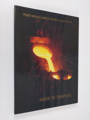 Yrjö Neuvo : Made in Tampere : suomalaista teollisuutta =...