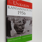 Anssi Halmesvirta ym. : Unkarin kansannousu 1956 - pikkukuva 1