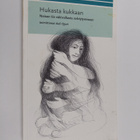 Hukasta kukkaan : naisen tie väkivallasta selviytymiseen - pikkukuva 1