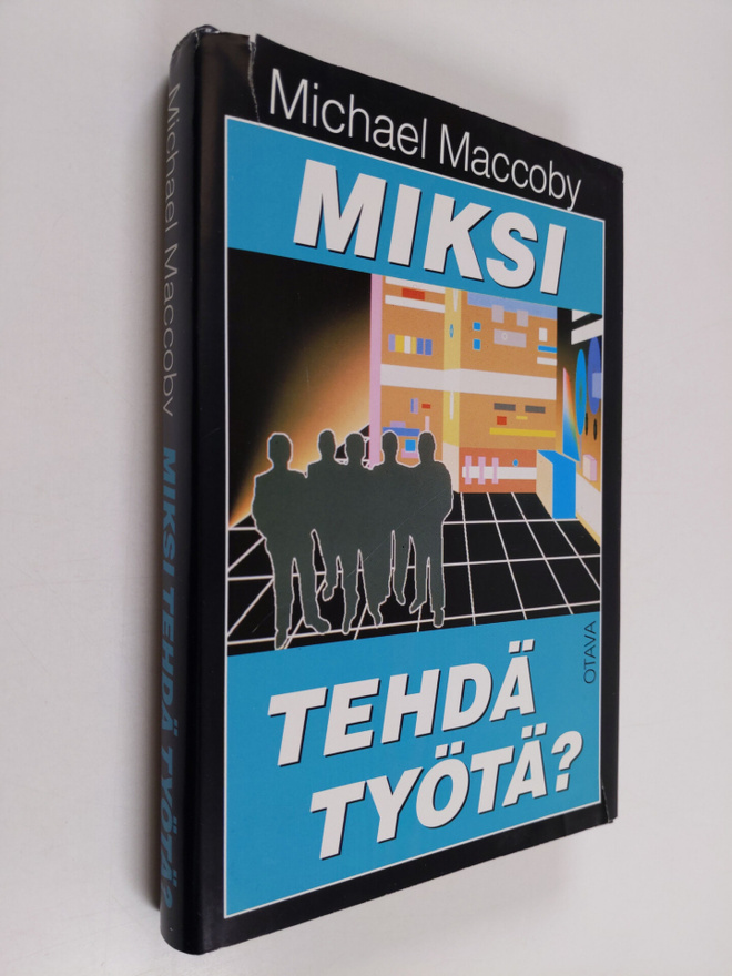 Michael Maccoby ym. : Miksi tehdä työtä? - uuden sukupolv...