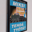 Michael Maccoby ym. : Miksi tehdä työtä? - uuden sukupolv... - pikkukuva 1