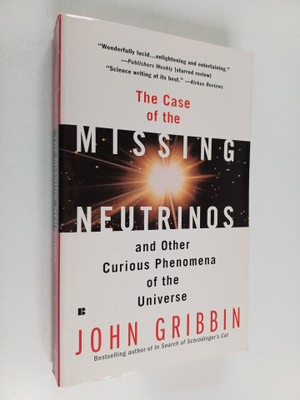 John Gribbin : The Case of the Missing Neutrinos - And Ot...