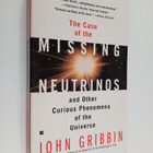 John Gribbin : The Case of the Missing Neutrinos - And Ot... - pikkukuva 1