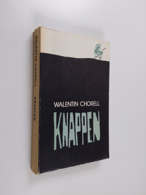 Walentin Chorell : Knappen