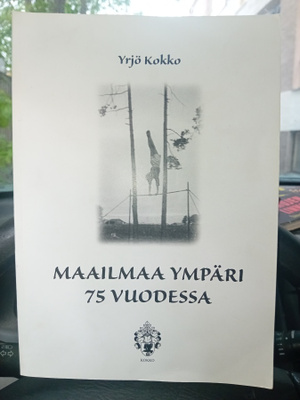 Yrjö Kokko : Maailman ympäri 75 vuodessa ( SIGNED )