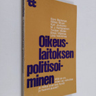 Oikeuslaitoksen politisoiminen : mitä se on, miten se vai... - pikkukuva 1