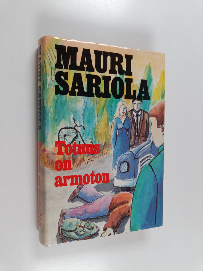 Mauri Sariola : Totuus on armoton : romaani