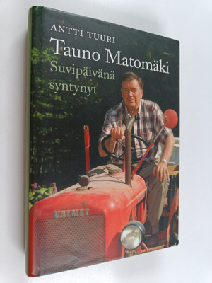 Antti Tuuri : Tauno Matomäki : suvipäivänä syntynyt