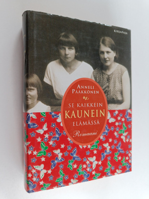 Anneli Pääkkönen : Se kaikkein kaunein elämässä : kirjero...