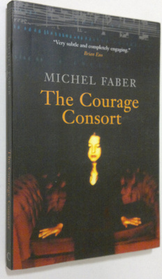 Michel Faber : The Courage Consort