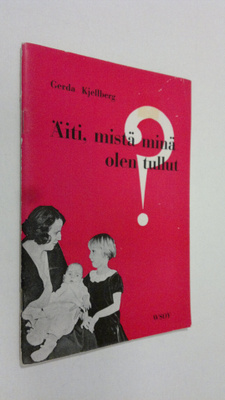 Gerda Kjellberg : Äiti, mistä minä olen tullut : palkittu...