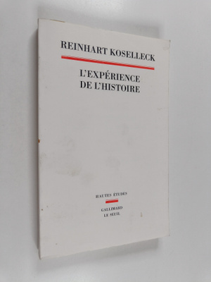 Reinhart Koselleck : L'experience de l'histoire