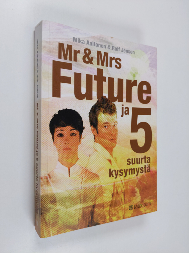 Mika Aaltonen : Mr & Mrs Future ja 5 suurta kysymystä