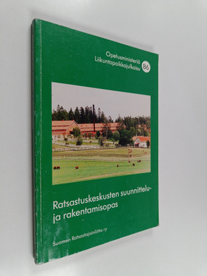 Kari Harju : Ratsastuskeskusten suunnittelu- ja rakentami...