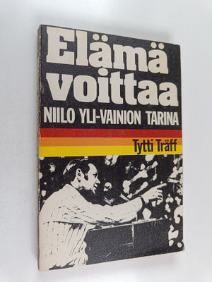 Tytti Träff : Elämä voittaa : Niilo Yli-Vainion tarina