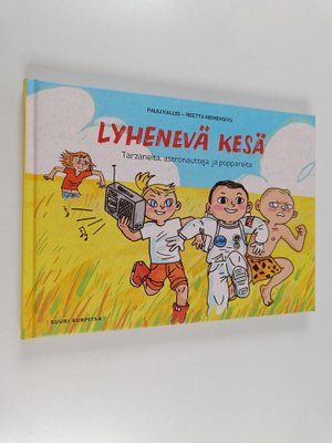 Pauli Kallio : Lyhenevä kesä : tarzaneita, astronautteja ...