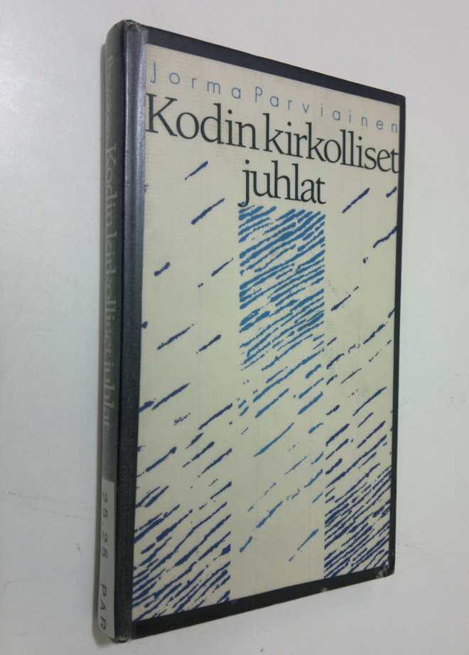 Jorma Parviainen : Kodin kirkolliset juhlat : kastejuhla,...