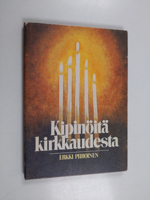 Erkki Piiroinen : Kipinöitä kirkkaudesta : puheita ja esi...