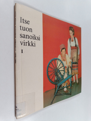 Itse tuon sanoiksi virkki 1 : Tyyne-Kerttu Virkki-säätiö ...