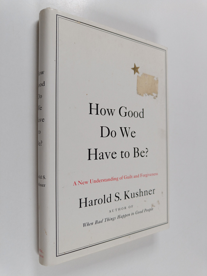 Harold S. Kushner : How Good Do We Have to Be? - A New Un...