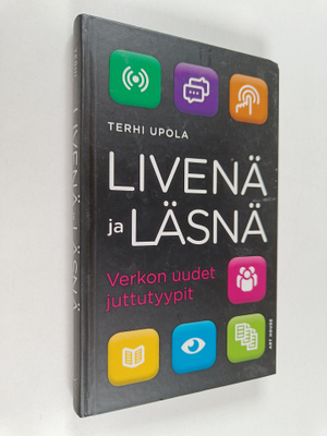 Terhi Upola : Livenä ja läsnä : verkon uudet juttutyypit