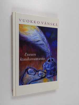 Vuokko Vänskä : Ennen kuulumatonta