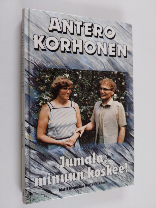 Antero Korhonen : Jumala, minuun koskee!