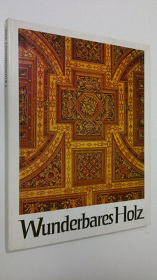 Dieter Görlach : Wunderbares Holz