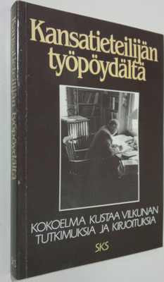 Kustaa Vilkuna : Kansatieteilijän työpöydältä : kokoelma ...