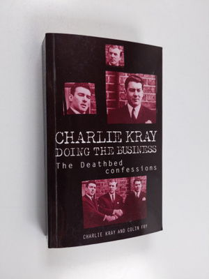 Charlie Kray : Doing the business : The deathbed confessions