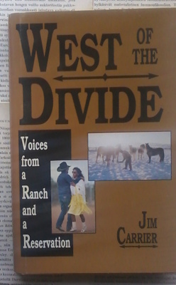 Jim Carrier - West of the Divide; Voices from a Ranch...