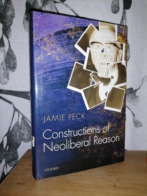 Jamie Peck - Constructions of Neoliberal Reason - Uusi