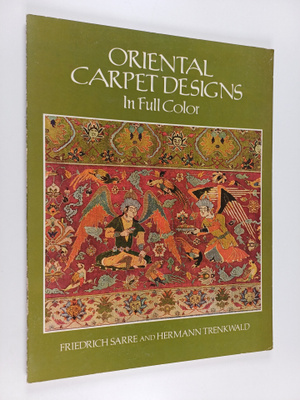 Friedrich Paul Theodor Sarre ym. : Oriental Carpet Design...