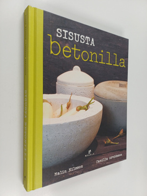 Mali Nilsson : Sisusta betonilla