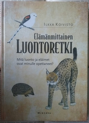 Ilkka Koivisto - Elämänmittainen luontoretki (sid.)