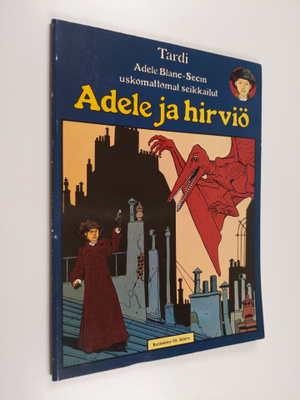 Jacques Tardi : Adele ja hirviö : Adele Blanc-Secin uskom...