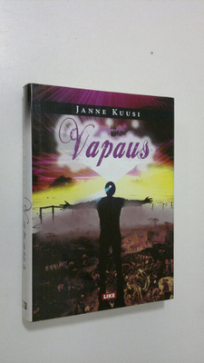 Janne Kuusi : Vapaus : fiktio : kolme kirjaa